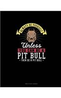 Always Be Yourself Unless You Can Be A Pit Bull Then Be A Pit Bull: Bible Study Journal