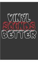 Vinyl Sounds Better Notebook