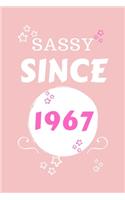 Sassy Since 1967: Perfect Gag Gift - Blank Lined Notebook Journal - 100 Pages 6" x 9" Format - Office Humour and Banter - Girls night Out - Birthday- Hen Stag Do - An