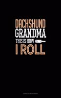 Dachshund Grandma This Is How I Roll