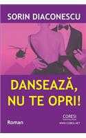 Danseaza, NU Te Opri!