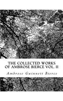 The Collected Works of Ambrose Bierce Vol. II