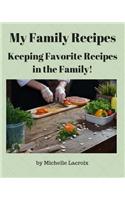 My Family Recipes: Keeping Favorite Recipes in the Family!