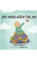 You Were Made For Me