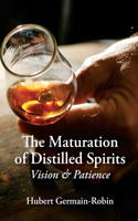 Maturation of Distilled Spirits: Vision and Patience