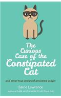 Curious Case of the Constipated Cat and other true stories of answered prayer