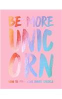 Be More Unicorn