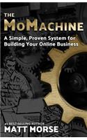 The Momachine: A Simple, Proven System for Building Your Online Business