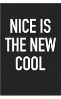 Nice Is the New Cool: A 6x9 Inch Matte Softcover Journal Notebook with 120 Blank Lined Pages and an Uplifting Positive Kindness Cover Slogan