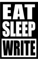 Eat Sleep Write Gift Notebook for a Creative Writer, Blank Lined Journal