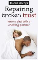 Repairing Broken Trust: How to Deal with a Cheating Partner