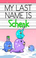 My Last Name is Schenk: Personalized Primary Name Tracing Workbook for Kids Learning How to Write Their Last Name, Practice Paper with 1 Ruling Designed for Children in Pre