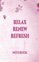 Relax Renew Refresh Notebook: International Women's Day Notebook Journal for Girls Mom's and Daughters. Perfect for School, Writing Poetry, Use as a Diary, Gratitude Writing, Tra