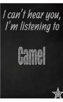 I Can't Hear You, I'm Listening to Camel Creative Writing Lined Journal