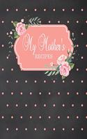 My Mother's Recipes: Fill in the Blank Cookbook and Recipe Organizer to Collect Your Most Treasured Family Meals