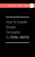 How To Explain Simple Concepts To Total Idiots