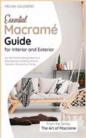 Essential Macramé Guide for Interior and Exterior: You Will Find the Starting Ideas for A Revolutionary Furnishing of Home Tailored to You and Your Family