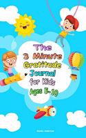 The 3 Minute Gratitude Journal for Kids Ages 5-10: Teach Kids to Practice the Attitude of Gratitude with positive thinking's power in a Creative and Fun Way. Easy daily diary with reflections and fun