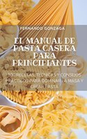 El Manual de Pasta Casera Para Principiantes