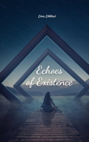 Echoes of Existence