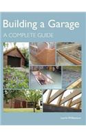 Building a Garage: A Complete Guide