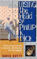 Losing the Head of Philip K. Dick