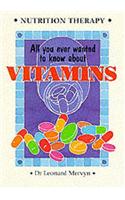 All You Ever Wanted to Know About Vitamins