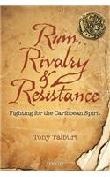 Rum, Rivalry & Resistance