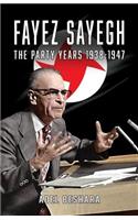 Fayez Sayegh - The Party Years 1938-1947