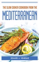 The Slow Cooker Cookbook from the Mediterranean