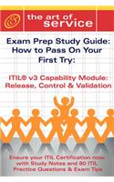 Itil V3 Service Capability Rcv Certification Exam Preparation Course in a Book for Passing the Itil V3 Service Capability Rcv Exam - The How to Pass on Your First Try Certification Study Guide