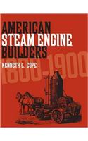 American Steam Engine Builders 1800-1900
