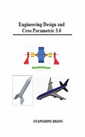 Engineering Design and Creo Parametric 3.0