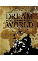 Dream to Ride Around the World