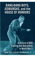 Bang-Bang Boys, Jedburghs, and the House of Horrors