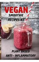 Vegan Smoothie Recipes 3: Plant Based - Anti - Inflammatory