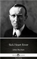Sick Heart River by John Buchan - Delphi Classics (Illustrated) (Delphi Parts Edition (John Buchan) Book 28)
