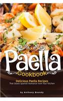 Paella Cookbook: Delicious Paella Recipes That Oozes Spanish Romance from Your Kitchen: Delicious Paella Recipes That Oozes Spanish Romance from Your Kitchen