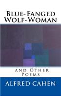 Blue-Fanged Wolf-Woman and Other Poems