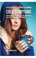 44 Juice Recipe Solutions to Common Cold Symptoms