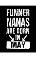 Funner Nanas Are Born In May: Birthday Lined Journal Notebook For Nana