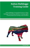 Italian Bulldogge Training Guide Italian Bulldogge Training Book Features: Italian Bulldogge Housetraining, Obedience Training, Agility Training, Behavioral Training, Tricks and More