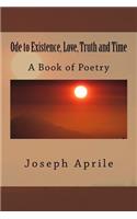 Ode to Existence, Love, Truth and Time