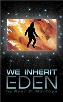 We Inherit Eden