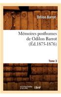 Mémoires Posthumes de Odilon Barrot. Tome 3 (Éd.1875-1876)
