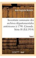 Inventaire Sommaire Des Archives Départementales Antérieures À 1790. Gironde. Tome I