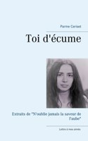 Toi d'écume: Extraits de N'oublie jamais la saveur de l'aube