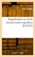 Épipolimétrie ou Art de mesurer toutes superficies