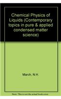 Chemical Physics Liquids (Contemporary topics in pure & applied condensed matter science)