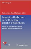 International Reflections on the Netherlands Didactics of Mathematics: Visions on and Experiences with Realistic Mathematics Education(ICME-13 Monographs)
